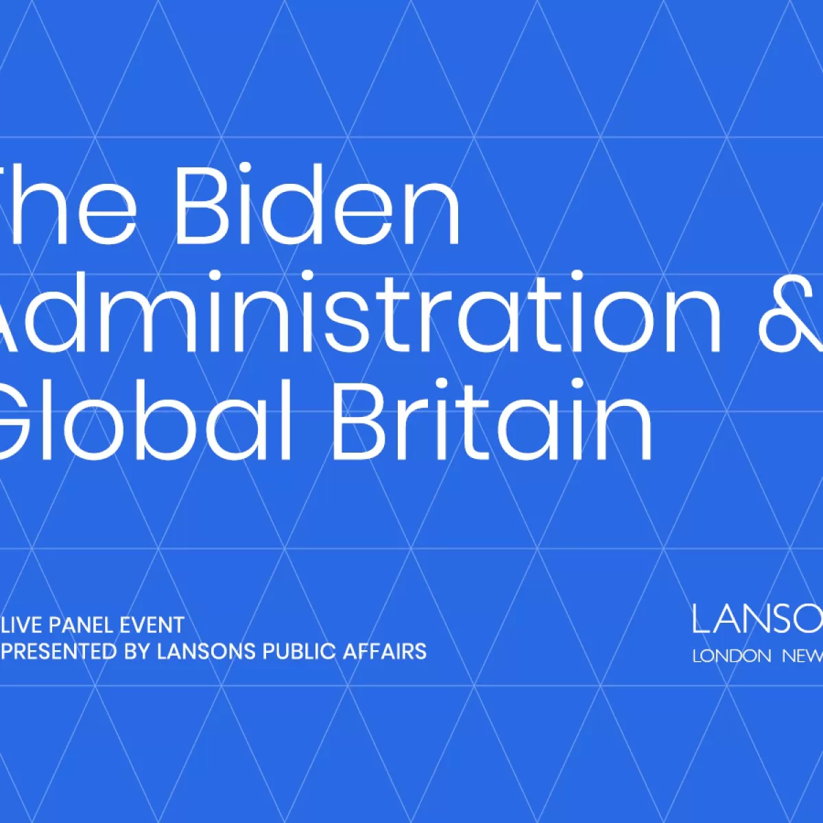 The Biden Administration and Global Britain Event by Lansons London New York 1200x900