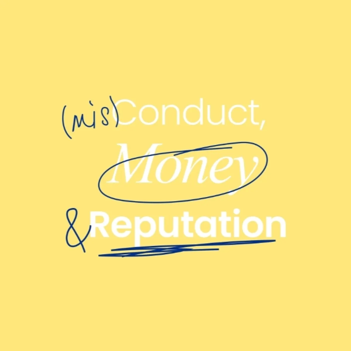 (mis)Conduct, Money & Reputation Yellow Thumbnail